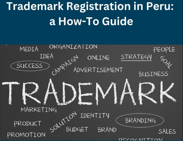 Trademark Registration in Peru: a How-To Guide