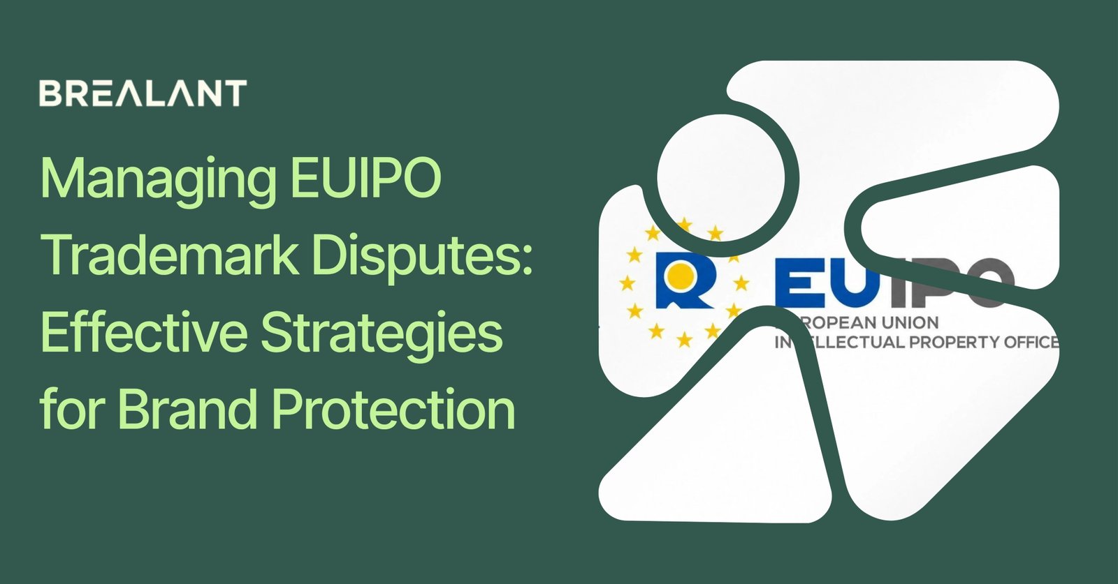 Managing EUIPO Trademark Disputes: Effective Strategies for Brand Protection