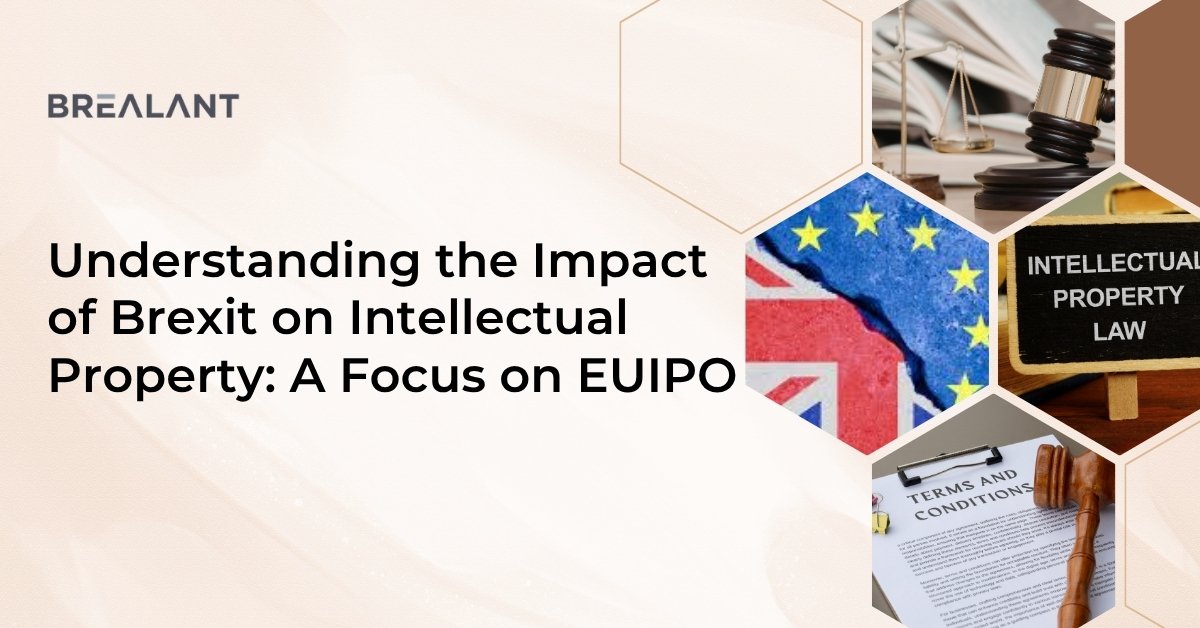 Understanding the Impact of Brexit on Intellectual Property: A Focus on EUIPO