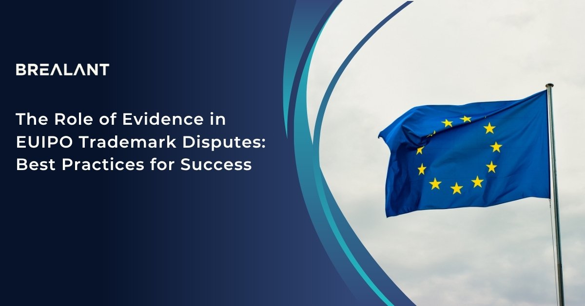 The Role of Evidence in EUIPO Trademark Disputes: Best Practices for Success